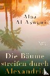 Al-Aswani, Alaa - Die Bäume streifen durch Alexandria