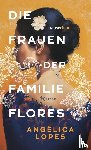Lopes, Angélica - Die Frauen der Familie Flores