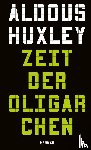 Huxley, Aldous - Zeit der Oligarchen
