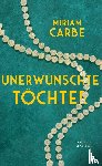 Carbe, Miriam - Unerwünschte Töchter