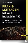 Holtschulte, Andreas - Praxisleitfaden IoT und Industrie 4.0