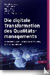 Freisinger, Gernot, Jöbstl, Oliver, Kögler, Bernd, Lipp, Jürgen - Die digitale Transformation des Qualitätsmanagements