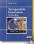 Jaroschek, Christoph - Spritzgussteile konstruieren