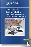 Kunze, Oliver, Schilp, Johannes, Frommer, Fabian, Oettl, Fabio - 3D-Druck für Führungskräfte