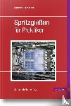 Jaroschek, Christoph - Spritzgießen für Praktiker