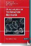 Müller, Wolfgang H., Panjalipoursangari, Narges, Stankovic, Ana - Übungsaufgaben zur Technischen Mechanik