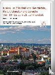  - Krakau im Blickfeld von Geschichte, Kultur, Literatur und Sprache vom 19. bis zum 21. Jahrhundert. Band 1: Geschichte