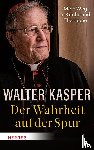 Kasper, Walter - Der Wahrheit auf der Spur