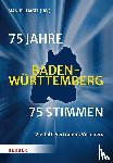  - 75 Jahre Baden-Württemberg. 75 Stimmen - Vertrauen. Vielfalt. Visionen.
