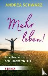 Schwarz, Andrea - Mehr leben!