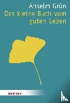 Grün, Anselm - Das kleine Buch vom guten Leben