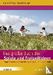 Hirling, Hans, Ruser, Sascha - Das große Buch der Spiele und Freizeitideen