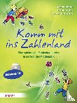 Friedrich, Gerhard, Galgóczy, Viola de, Schindelhauer, Barbara - Komm mit ins Zahlenland - Eine spielerische Entdeckungsreise in die Welt der Mathematik