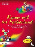 Friedrich, Gerhard, Galgóczy, Viola de - Komm mit ins Farbenland