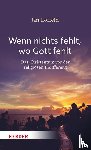 Loffeld, Jan - Wenn nichts fehlt, wo Gott fehlt