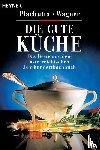 Plachutta, Ewald, Wagner, Christoph - Die gute Küche