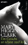 Clark, Mary Higgins - Ein Gesicht so schön und kalt