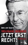 Bayern, Anna von - Wolfgang Bosbach: Jetzt erst recht!