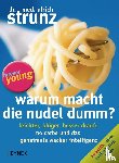 Strunz, Ulrich - Warum macht die Nudel dumm? - Leichter, klüger, besser drauf: No Carbs und das Geheimnis wacher Intelligenz