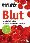 Strunz, Ulrich - Blut - Die Geheimnisse unseres »flüssigen Organs«
