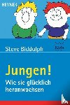 Biddulph, Steve - Jungen! Wie sie glücklich heranwachsen