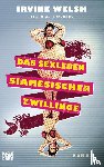 Welsh, Irvine - Das Sexleben siamesischer Zwillinge
