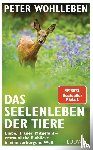 Wohlleben, Peter - Das Seelenleben der Tiere