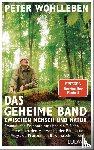 Wohlleben, Peter - Das geheime Band zwischen Mensch und Natur