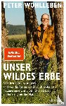 Wohlleben, Peter - Unser wildes Erbe
