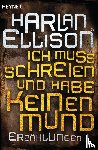 Ellison, Harlan - Ich muss schreien und habe keinen Mund