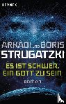 Strugatzki, Arkadi, Strugatzki, Boris - Es ist schwer, ein Gott zu sein