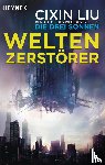 Liu, Cixin - Weltenzerstörer