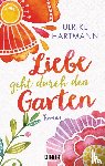 Hartmann, Ulrike - Liebe geht durch den Garten