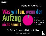 Berlin, Katja, Grünlich, Peter - Was wir tun, wenn der Aufzug nicht kommt