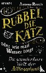 Rooch, Aeneas - Rubbel die Katz oder wie man Wasser biegt