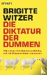 Witzer, Brigitte - Die Diktatur der Dummen