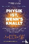 Weber, Marcus, Weber, Judith - Physik ist, wenn's knallt