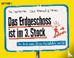 Heimann, Ralf, Homering-Elsner, Jörg - Das Erdgeschoss ist im 3. Stock