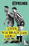  - 11 Freunde - Eier, wir brauchen Eier!