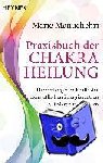 Manuchehri, Marie - Praxisbuch der Chakraheilung - Die verborgenen Kräfte der feinstofflichen Energiezentren aktivieren und nutzen