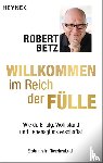 Betz, Robert - Willkommen im Reich der Fülle