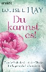 Hay, Louise L. - Du kannst es!