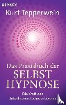 Tepperwein, Kurt - Das Praxisbuch der Selbsthypnose