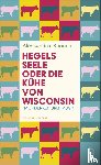 Baricco, Alessandro - Hegels Seele oder Die Kühe von Wisconsin