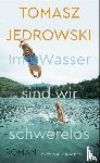 Jedrowski, Tomasz - Im Wasser sind wir schwerelos