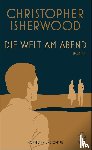 Isherwood, Christopher - Die Welt am Abend