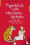Weber, Julia, Storch, Johannes - Tigerblick trifft Himbeerlächeln