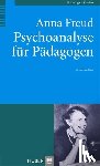 Freud, Anna - Psychoanalyse für Pädagogen