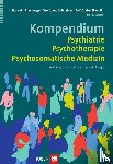  - Kompendium Psychiatrie, Psychotherapie, Psychosomatische Medizin