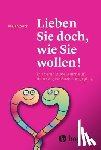 Storch, Maja - Lieben Sie doch, wie Sie wollen!